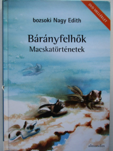 Bozsoki Nagy Edit - B�r�nyfelh�k - Macskat�rt�netek-DVD mel�klettel