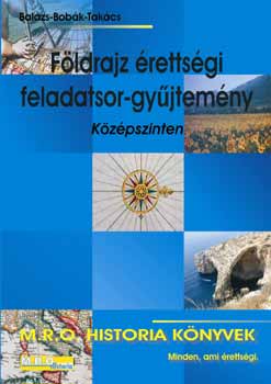 Balzs; Bobk; Takcs Ferenc - Fldrajz rettsgi feladatsor-gyjtemny - Kzpszinten