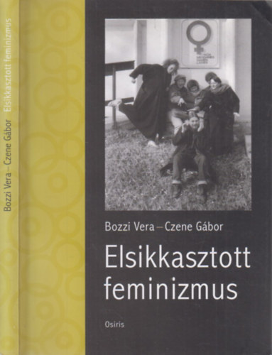 Bozzi Vera-Czene Gábor - Elsikkasztott feminizmus (mindkét szerző által dedikált)