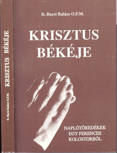 Barsi Bal�zs - Krisztus b�k�je - Egy ferences nov�ciusmester napl�j�b�l
