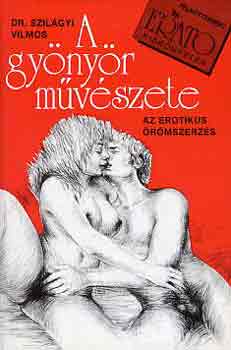 Dr. Szilágyi Vilmos - A gyönyör művészete