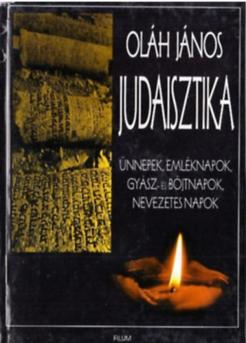 Olh Jnos - Judaisztika I. - nnepek, emlknapok, gysz- s bjtnapok, ...