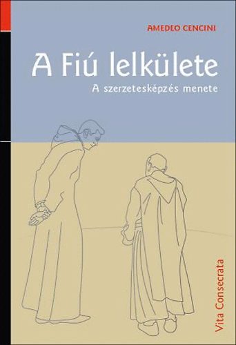 Amedeo Cencini - A Fiú lelkülete