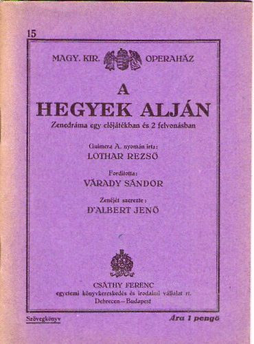Lothar Rezső - D'Albert Jenő - A hegyek alján - Zenedráma egy eljátékban és 2 felvonásban