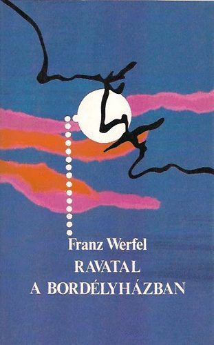 Franz Werfel - Ravatal a bord�lyh�zban