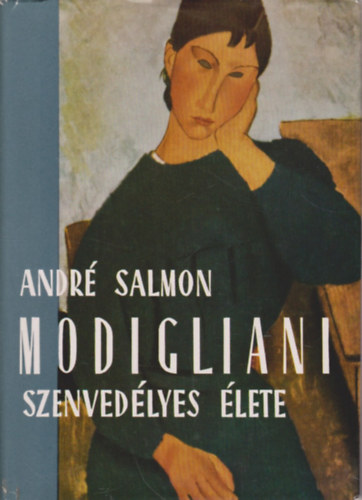 Andr� Salmon - Modigliani szenved�lyes �lete