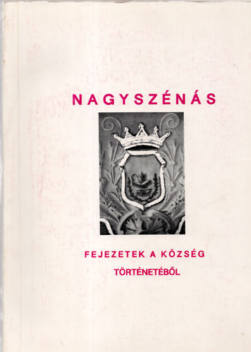 Czegl�di Mih�ly (szerk.) - Nagysz�n�s - Fejezetek a k�zs�g t�rt�net�b�l 2.