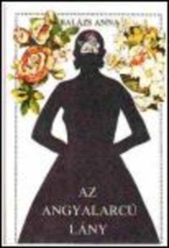 Bal�zs Anna - Az angyalarc� l�ny