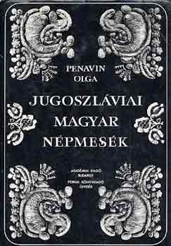 Penavin Olga - Jugoszl�viai magyar n�pmes�k I-II.