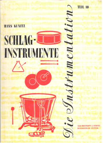 Hans Kunitz - Die Instrumentation 10.: Schlaginstrumente