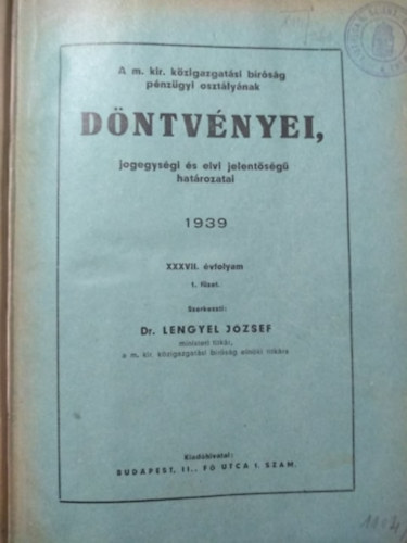 A m. kir. kzigazgatsi brsg pnzgyi osztlynak dntvnyei jogegysgi s elvi jelentsg hatrozatai 1939, 1940, 1941 els fzet mrcius 31.