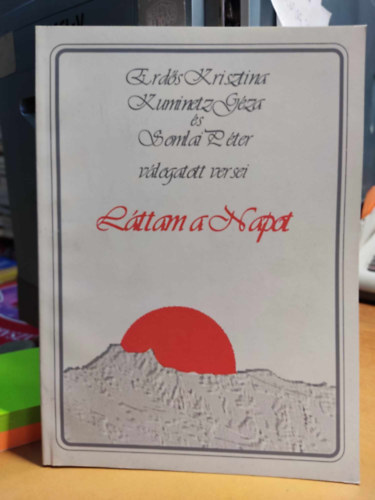 Kuminetz Géza, Somlai Péter Erdős Krisztina - Láttam a Napot - válogatott versei
