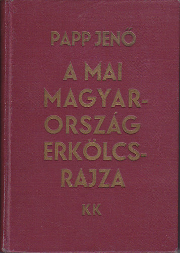 Papp Jen - A mai magyarorszg erklcsrajza