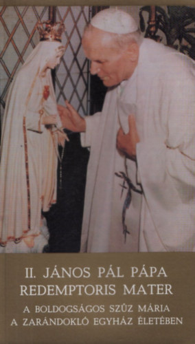 II. Jnos Pl - Redemptoris Mater - A boldogsgos Szz Mria a zarndokl egyhz letben