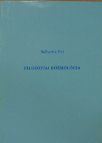 Bolberitz P�l - Filoz�fiai kozmol�gia