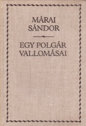 M�rai S�ndor - Egy polg�r vallom�sai I-II.
