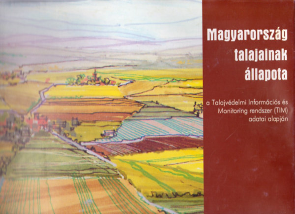 Talajvédelmi Inform. Társulás - Magyarország talajainak állapota