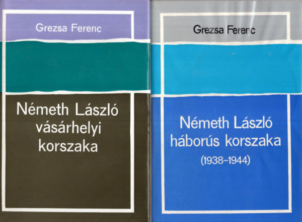 Grezsa Ferenc - 2 db Grezsa Ferenc k�tet egy�tt (N�meth L�szl� h�bor�s korszaka + N�meth L�szl� v�s�rhelyi korszaka)