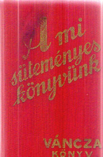 Vncza s Trsa - A mi stemnyes knyvnk (reprint)