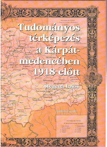 Stegena Lajos - Tudom�nyos t�rk�pez�s a K�rp�t-medenc�ben 1918 el�tt