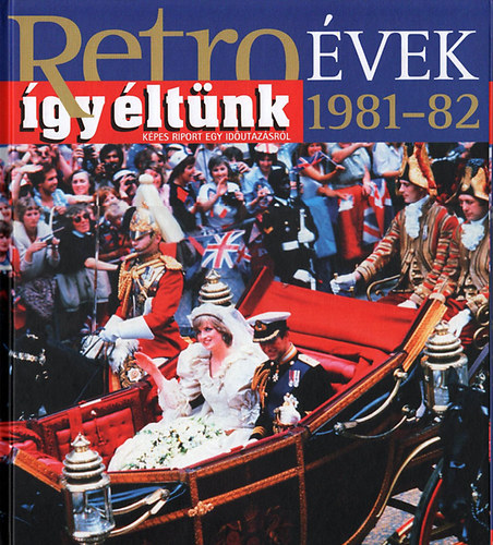 Sz�ky J�nos - Retro�vek 1981-82 - �gy �lt�nk - K�pes riport egy id�utaz�sr�l