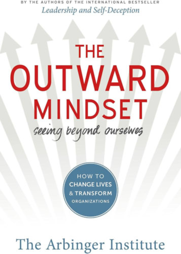 The Arbinger Institute - The Outward Mindset