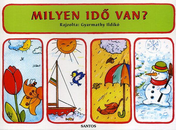 Gyarmathy Ildik - Milyen id van?