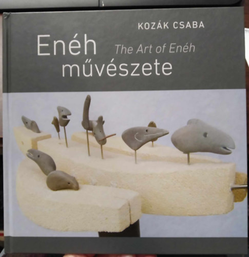 Kozk Csaba - Enh mvszete - The art of Enh