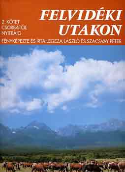 Legeza László-Szacsvay Péter - Felvidéki utakon II.: Csorbától Nyitráig