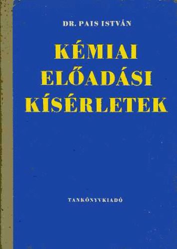 Dr. Pais István - Kémiai előadási kísérletek