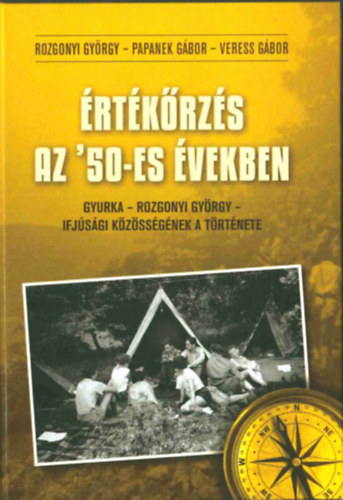 Papanek Gbor, Veress Gbor Rozgonyi Gyrgy - rtkrzs az '50-es vekben - Gyurka - Rozgonyi Gyrgy - ifjsgi kzssgnek a trtnete