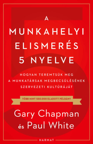 Paul White Gary Chapman - A munkahelyi elismers 5 nyelve