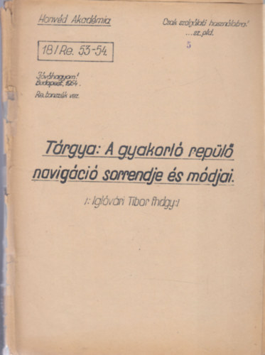 Iglov�ri Tibor - A gyakrol� rep�l� navig�ci� sorrendje �s m�djai (Honv�d Akad�mia)