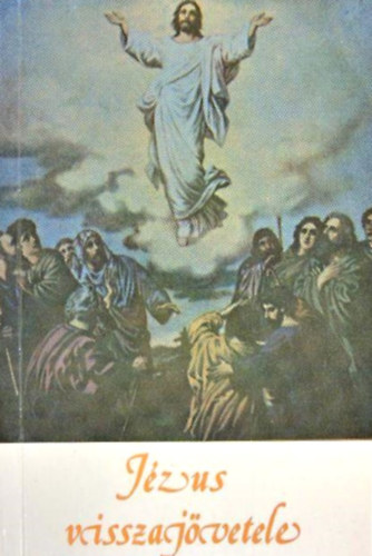 Papp Sndor  (szerk.) - Jzus visszajvetele