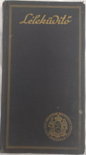 Dr. Wildner Ödön - Léleküdítő azaz szellemi kincsestár - Gondolatok és elmés idézetek gyüjteménye (I.kiadás)