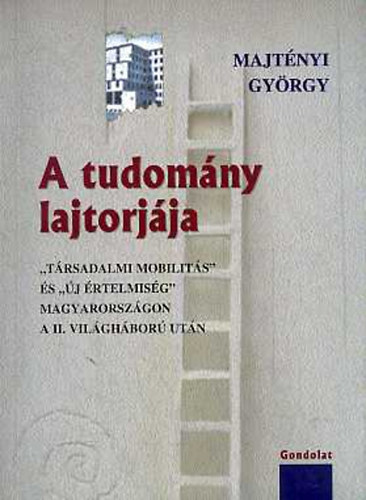 Majtnyi Gyrgy - A tudomny lajtorjja