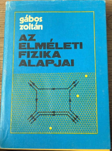 Gábos Zoltán - Az elméleti fizika alapjai