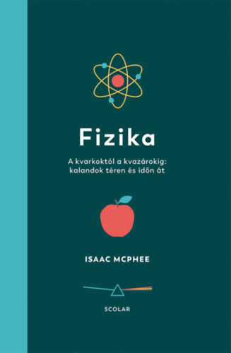 Isaac McPhee - Fizika - A kvarkokt�l a kvaz�rokig: kalandok t�ren �s id�n �t