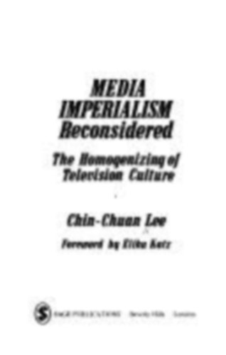 Chin-Chuan Lee - Media Imperialism Reconsidered: The Homogenizing of Television Culture