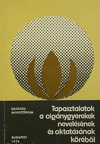 Kov�cs Lajos /szerk./ - Tapasztalatok a cig�nygyerekek nevel�s�nek �s oktat�s�nak k�r�b�l