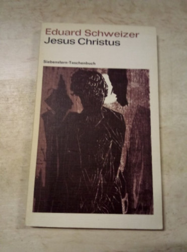 Eduard Schweizer - Jesus Christus - im vielfaltigen zeugnis des neuen testaments (az jszvetsg sokrt tansgttelben)