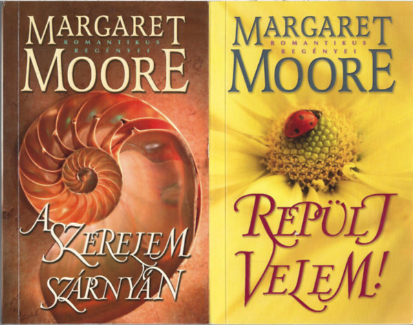 Margaret Moore - 2 db knyv, A szerelem sszrnyn, Replj velem!