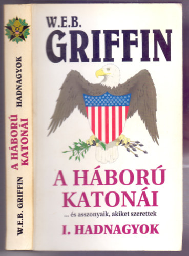 W. E.B. Griffin - Hadnagyok (A h�bor� katon�i...�s asszonyaik, akiket szerettek 1.)