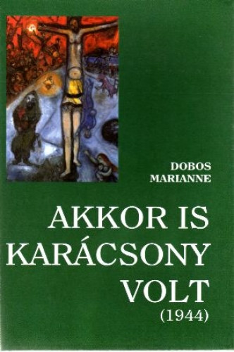 Dobos Marianne - Akkor is kar�csony volt 1944