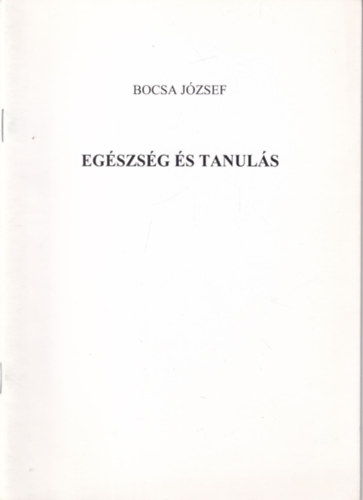 Bocsa J�zsef - Eg�szs�g �s tanul�s