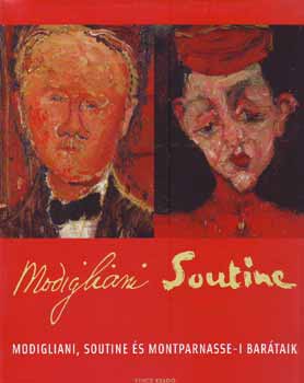 Beke Lszl  (szerk.) - Modigliani, Soutine s Montparnasse-i bartaik