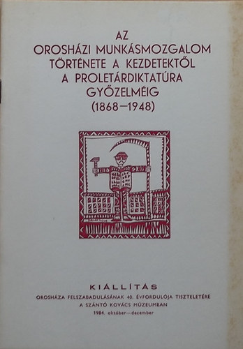 Az Oroshzi Munksmozgalom trtnete a kezdetektl a proletrdiktatra gyzelmig (1868-1948)