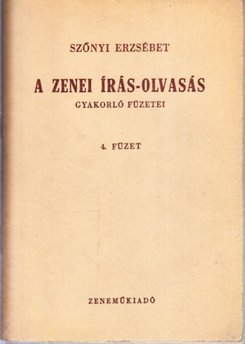 Sz�nyi Erzs�bet - A zenei �r�s-olvas�s gyakorl� f�zetei 4.