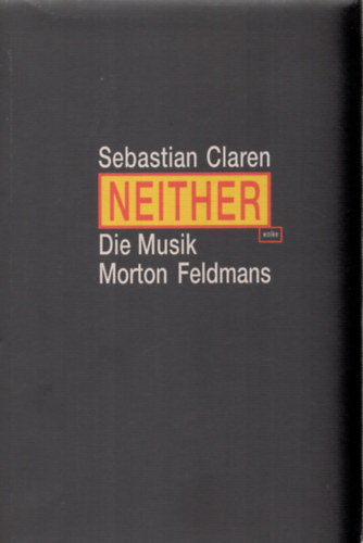 Sebastian Claren - Neither Die Musik Morton Feldmans