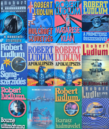 Gayle Lynds Robert Ludlum - 11 db Robert Ludlum krimi (11 m� 12 k�tetben): A Bancroft-strat�gia + Holcroft sz�vets�g + Matarese kl�n + A Prom�teusz-�sszeesk�v�s�+ A Sigma-szerz�d�s + Apokalipszis 1-2. + Az Altman-k�d + Bourne ultim�tuma + Csak t